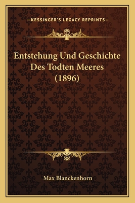 Entstehung Und Geschichte Des Todten Meeres (1896) [German] 1168320216 Book Cover