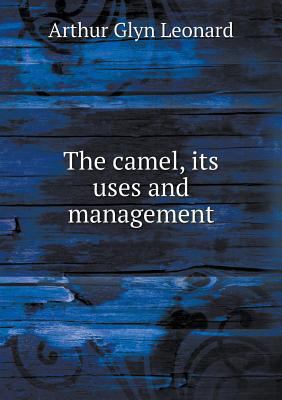 The camel, its uses and management 5518869592 Book Cover