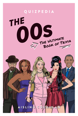 The 00s Quizpedia: The Ultimate Book of Trivia 1922754854 Book Cover