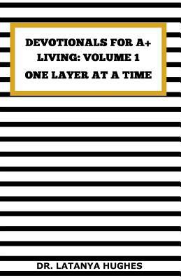 Devotionals for A+ Living: Volume 1: One Layer ... 1979651868 Book Cover