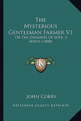 The Mysterious Gentleman Farmer V1: Or The Disg... 1165601532 Book Cover