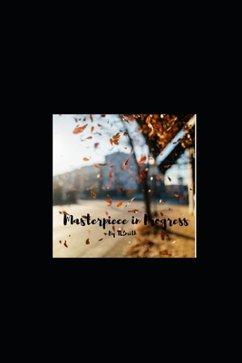 Masterpiece in Progress B08VYBNC3V Book Cover