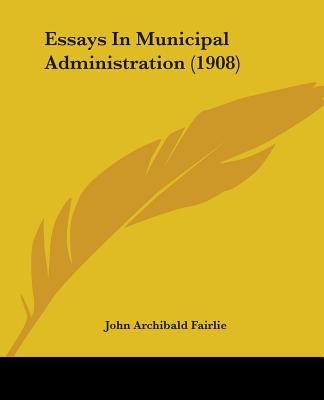 Essays In Municipal Administration (1908) 1436837995 Book Cover