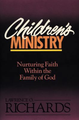 Children's Ministry: Nurturing Faith Within the... 0310520711 Book Cover