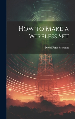 How to Make a Wireless Set 1019915137 Book Cover