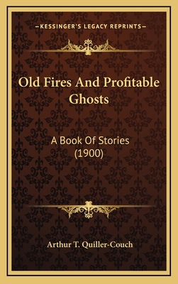 Old Fires And Profitable Ghosts: A Book Of Stor... 1164377965 Book Cover