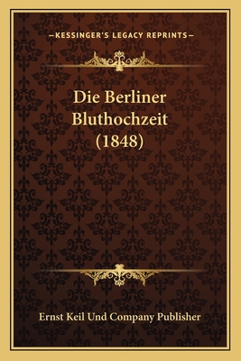 Die Berliner Bluthochzeit (1848) [German] 1168316200 Book Cover