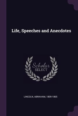 Life, Speeches and Anecdotes 1378611144 Book Cover