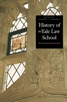 History of the Yale Law School: The Tercentenni... 0300095643 Book Cover