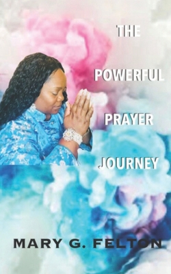 The Powerful Prayer Journey B0BMZ5G7T2 Book Cover