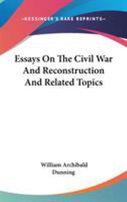 Essays On The Civil War And Reconstruction And ... 0548124450 Book Cover