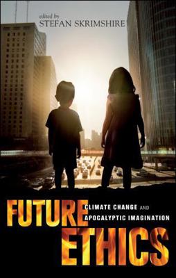 Future Ethics: Climate Change and Apocalyptic I... 1441176551 Book Cover