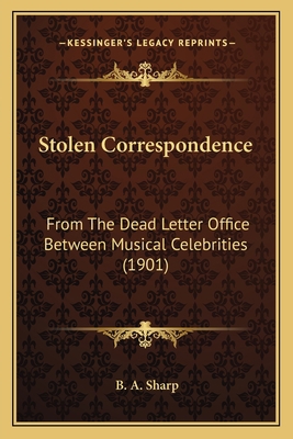Stolen Correspondence: From The Dead Letter Off... 1166290085 Book Cover