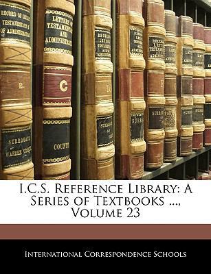 I.C.S. Reference Library: A Series of Textbooks... 1145914519 Book Cover