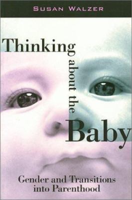 Thinking about the Baby: Gender and Transitions... 1566396301 Book Cover