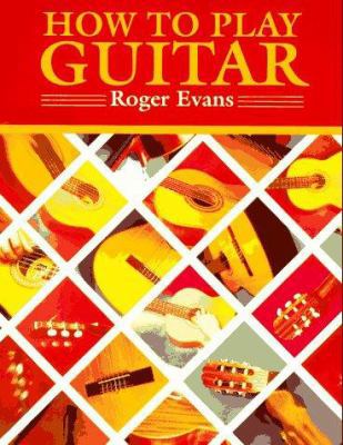 How to Play Guitar: Everything You Need to Know... 0312396090 Book Cover