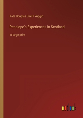 Penelope's Experiences in Scotland: in large print 336831002X Book Cover