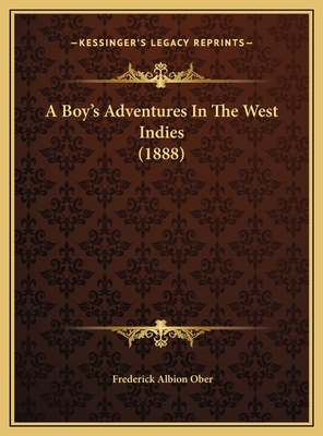 A Boy's Adventures In The West Indies (1888) 1169744982 Book Cover