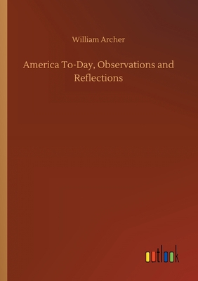 America To-Day, Observations and Reflections 3734066360 Book Cover