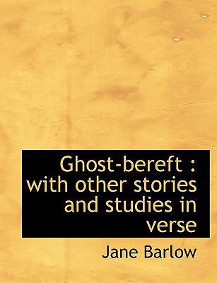 Ghost-Bereft: With Other Stories and Studies in... 1115744755 Book Cover