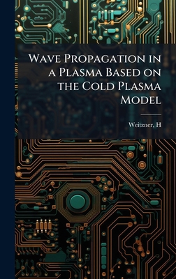 Wave Propagation in a Plasma Based on the Cold ... B0FHC3FRBX Book Cover