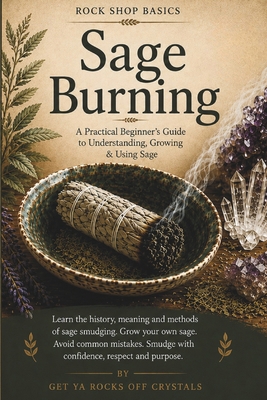 Rock Shop Basics: Sage Burning: A Practical Beg... B0HDND3H3D Book Cover
