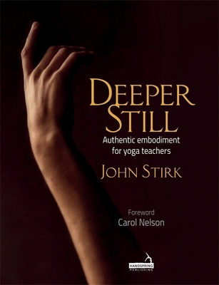 Deeper Still: Authentic Embodiment for Yoga Tea... 1912085712 Book Cover