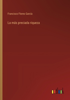 La más preciada riqueza [Spanish] 3368051490 Book Cover