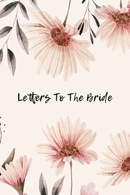 Letters To The Bride: Bridal Memory Book Scrapb... 1694810801 Book Cover