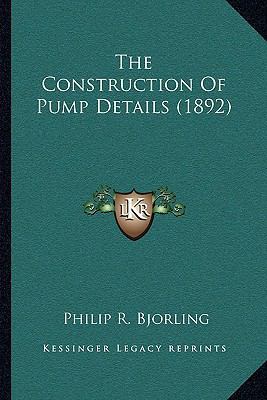 The Construction Of Pump Details (1892) 1165093006 Book Cover
