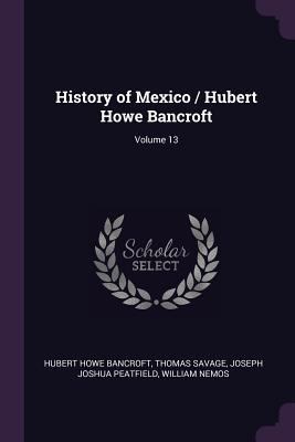 History of Mexico / Hubert Howe Bancroft; Volum... 1377979806 Book Cover