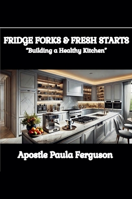 Fridge, Forks, and Fresh Starts: Building a Hea... B0FVJXMD8M Book Cover