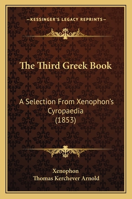 The Third Greek Book: A Selection From Xenophon... 1165665352 Book Cover