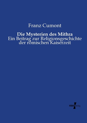 Die Mysterien des Mithra: Ein Beitrag zur Relig... [German] 3956108922 Book Cover
