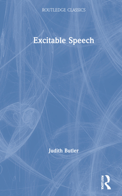 Excitable Speech: A Politics of the Performative 0367705257 Book Cover