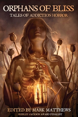 Orphans of Bliss: Tales of Addiction Horror 1736695045 Book Cover