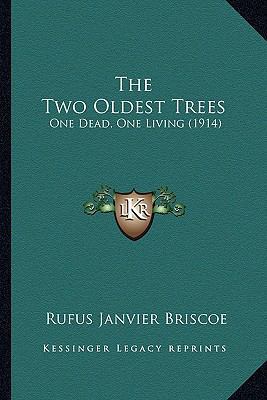 The Two Oldest Trees: One Dead, One Living (1914) 1163958816 Book Cover