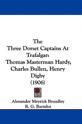 The Three Dorset Captains At Trafalgar: Thomas ... 1437441661 Book Cover