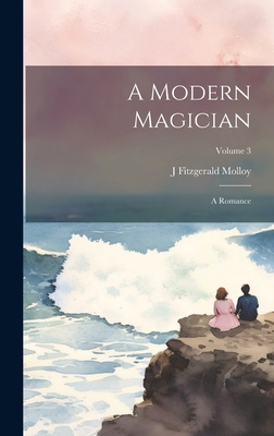 A Modern Magician: A Romance; Volume 3 1020250348 Book Cover