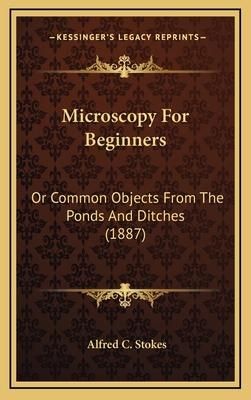 Microscopy for Beginners: Or Common Objects fro... 1164348434 Book Cover