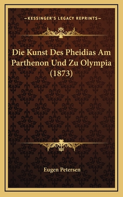 Die Kunst Des Pheidias Am Parthenon Und Zu Olym... [German] 1168605636 Book Cover