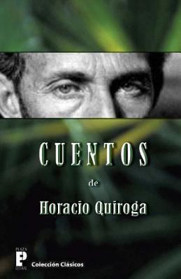 Cuentos de Horacio Quiroga [Spanish] 1481884778 Book Cover