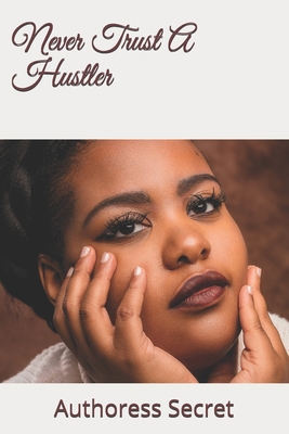 Never Trust A Hustler B08YDB1YHC Book Cover