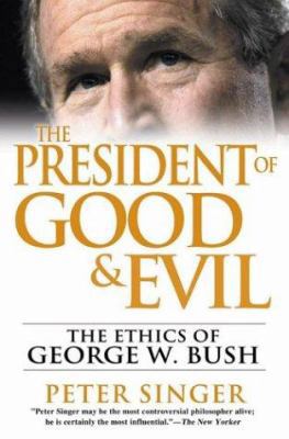 The President of Good & Evil: The Ethics of Geo... 0525948139 Book Cover