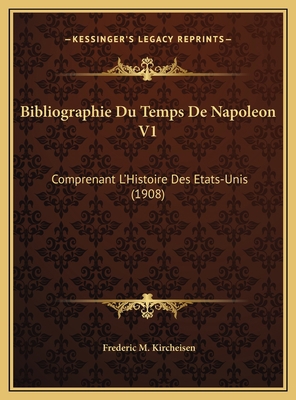Bibliographie Du Temps De Napoleon V1: Comprena... [French] 1169793371 Book Cover