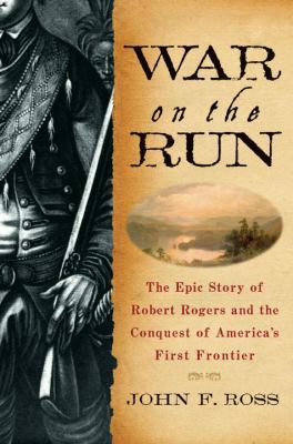 War on the Run: The Epic Story of Robert Rogers... 0553804960 Book Cover