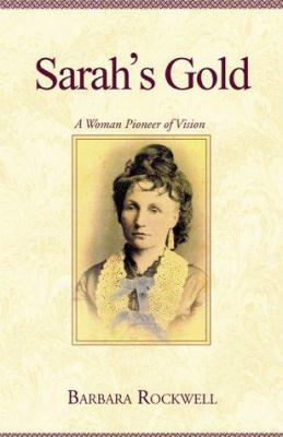 Sarah's Gold: A Woman Pioneer of Vision 0738818291 Book Cover
