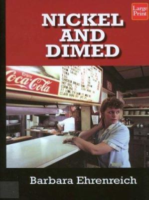 Nickel and Dimed: On (Not) Getting by in America [Large Print] 1587243687 Book Cover