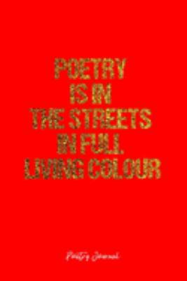 Poetry Journal: Dot Grid Journal -Poetry Is In The Streets In Full Living Colour - Red Lined Diary, Planner, Gratitude, Writing, Travel, Goal, Bullet Notebook - 6x9 120 page