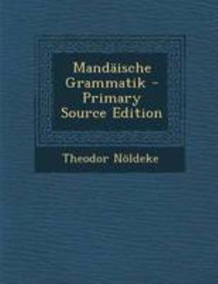 Mandäische Grammatik - Primary Source Edition [German] 1295257882 Book Cover